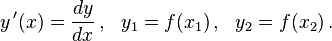  y\,'(x) = \frac{dy}{dx} \, , \  \  y_1=f(x_1) \, , \ \  y_2=f(x_2) \, . 