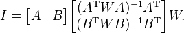 I = \begin{bmatrix}A & B\end{bmatrix} \begin{bmatrix}(A^\mathrm{T} W A)^{-1} A^\mathrm{T} \\ (B^\mathrm{T} W B)^{-1} B^\mathrm{T} \end{bmatrix} W .