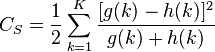 C_S = \frac{1}{2}\sum_{k=1}^K \frac{[g(k) - h(k)]^2}{g(k) + h(k)}