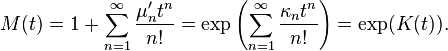 M(t) = 1+\sum_{n=1}^\infty \frac{\mu'_n t^n}{n!}=\exp\left(\sum_{n=1}^\infty \frac{\kappa_n t^n}{n!}\right) = \exp(K(t)).
