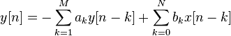 
y[n] = -\sum_{k=1}^{M} a_{k} y[n-k] + \sum_{k=0}^{N} b_{k} x[n-k]
