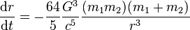 \frac{\mathrm{d}r}{\mathrm{d}t} = - \frac{64}{5} \frac{G^3}{c^5} \frac{(m_1m_2)(m_1+m_2)}{r^3}\ 