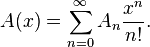 A(x)=\sum_{n=0}^{\infty}A_{n}\frac{x^{n}}{n!}.