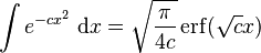 \int e^{-c x^2 }\; \mathrm{d}x= \sqrt{\frac{\pi}{4c}} \operatorname{erf}(\sqrt{c} x)