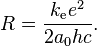 R = \frac{k_{\mathrm{e}}e^2}{2 a_0 h c} .