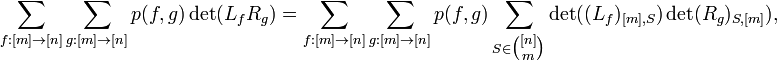 \sum_{f:[m]\to[n]}\sum_{g:[m]\to[n]}p(f,g)\det(L_fR_g)
=\sum_{f:[m]\to[n]}\sum_{g:[m]\to[n]}p(f,g)\sum_{S\in\tbinom{[n]}m}\det((L_f)_{[m],S})\det(R_g)_{S,[m]}),