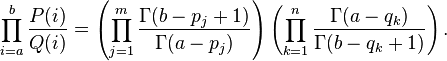 \prod_{i=a}^b \frac{P(i)}{Q(i)} = \left( \prod_{j=1}^m \frac{\Gamma(b-p_j+1)}{\Gamma(a-p_j)} \right) \left( \prod_{k=1}^n \frac{\Gamma(a-q_k)}{\Gamma(b-q_k+1)} \right).