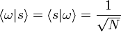  \lang\omega|s\rang =\lang s|\omega\rang = \frac{1}{\sqrt{N}} 