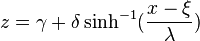 z=\gamma+\delta \sinh^{-1} (\frac{x-\xi}{\lambda})