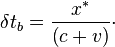 \delta t_b = \frac{x^*}{\left(c + v\right)}\cdot