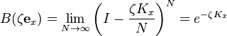  B(\zeta\mathbf{e}_x) =\lim_{N\rightarrow\infty}\left(I-\frac{\zeta K_x}{N}\right)^{N}=e^{-\zeta K_x} 