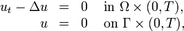 
\begin{array}{rcll}
u_t - \Delta u & = & 0 & \mbox{ in } \Omega \times (0,T), \\
u & = & 0 & \mbox{ on } \Gamma \times (0,T),
\end{array}
