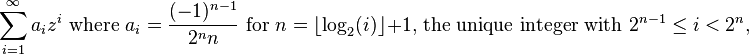 \sum_{i=1}^\infty a_i z^i \text{ where } a_i = \frac{(-1)^{n-1}}{2^nn}\text{ for }n=\lfloor\log_2(i)\rfloor+1\text{, the unique integer with }2^{n-1}\le i < 2^n,