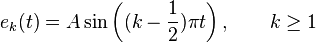 e_k(t)=A \sin\left((k-\frac{1}{2})\pi t\right),\qquad k\geq 1