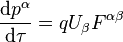  \frac{\mathrm{d} p^\alpha}{\mathrm{d} \tau} = q U_\beta F^{\alpha \beta} 