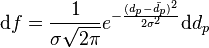  \mathrm{d}f = \frac{1}{\sigma\sqrt{2\pi}} e^{-\frac{(d_p - \bar{d_p})^2}{2 \sigma^2} }\mathrm{d}d_p