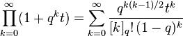 \prod_{k=0}^{\infty} (1+q^kt)=\sum_{k=0}^\infty \frac{q^{k(k-1)/2}t^k}{[k]_q!\,(1-q)^k}  