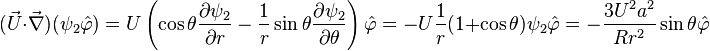 (\vec{U}\cdot\vec{\nabla})(\psi_2 \hat{\varphi}) = U\left(\cos\theta\frac{\partial \psi_2}{\partial r} - \frac{1}{r}\sin\theta\frac{\partial\psi_2}{\partial\theta}\right)\hat{\varphi} = -U\frac{1}{r}(1+\cos\theta)\psi_2\hat{\varphi} = -\frac{3U^2a^2}{Rr^2}\sin\theta\hat{\varphi}
