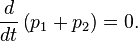  \frac{d}{d t} \left(p_1+ p_2\right)= 0. 