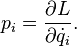 p_i =\frac{\partial L}{\partial\dot q_i}.