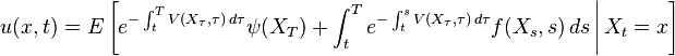  u(x,t) = E \left [e^{-  \int_t^T V(X_\tau,\tau)\, d\tau} \psi(X_T) + \int_t^T e^{-\int_t^s V(X_\tau,\tau)\,d\tau} f(X_s,s)\,ds \,\Bigg|\, X_t=x \right ]