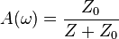 A(\omega) = \frac{Z_0}{Z + Z_0}