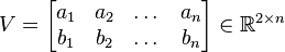 V = \begin{bmatrix} a_1 & a_2 & \dots & a_n \\ b_1 & b_2 & \dots & b_n \end{bmatrix} \in\R^{2 \times n}