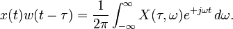  x(t) w(t-\tau)  = \frac{1}{2 \pi} \int_{-\infty}^{\infty} X(\tau, \omega) e^{+j \omega t} \, d\omega. 