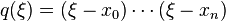 q(\xi) = (\xi-x_0) \cdots (\xi-x_n)