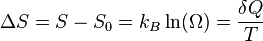 \Delta S = S - S_0 = k_B \ln(\Omega) = \frac{ \delta Q}{T} 