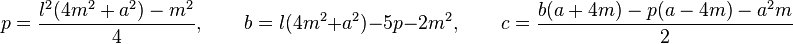 p=\frac{l^2(4m^2+a^2)-m^2}{4}, \qquad 	b=l(4m^2+a^2)-5p-2m^2, \qquad c=\frac{b(a+4m)-p(a-4m)-a^2m}{2}