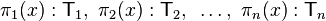 \pi_1(x) : \mathsf{T}_1,~\pi_2(x) : \mathsf{T}_2,~\ldots,~\pi_n(x) : \mathsf{T}_n