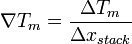 \nabla T_{m} = \frac{\Delta T_{m}}{\Delta x_{stack}}