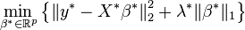  \min_{ \beta^* \in \mathbb{R}^p } \left\{ \left\| y^* - X^* \beta^* \right\|_2^2 + \lambda^* \| \beta^* \|_1 \right\} 