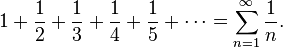 1 + \frac{1}{2} + \frac{1}{3} + \frac{1}{4} + \frac{1}{5} + \cdots =\sum_{n=1}^\infty\frac{1}{n}.