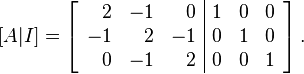  [ A | I ] = 
\left[ \begin{array}{rrr|rrr}
2 & -1 & 0 & 1 & 0 & 0\\
-1 & 2 & -1 & 0 & 1 & 0\\
0 & -1 & 2 & 0 & 0 & 1
\end{array} \right].
