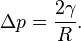 \Delta p = \frac{2 \gamma}{R}.