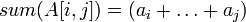 sum(A[i,j]) = (a_i+\ldots + a_j)