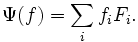 \; \Psi (f) = \sum_i f_i F_i.