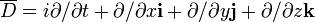 \,\overline{D} = i{\partial/\partial t}  + {\partial/\partial x}\mathbf{i}+{\partial/\partial y}\mathbf{j}+ {\partial/\partial z}\mathbf{k} \quad 