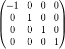 \begin{pmatrix} -1 & 0 & 0 & 0 \\ 0 & 1 & 0 & 0 \\ 0 & 0 & 1 & 0 \\ 0 & 0 & 0 & 1 \end{pmatrix} 