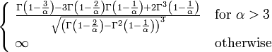 \begin{cases}
                  \ \frac{\Gamma\left(1-\frac {3}{\alpha}\right)-3\Gamma\left(1-\frac {2}{\alpha}\right)\Gamma\left(1-\frac {1}{\alpha}\right)+2\Gamma^3\left(1-\frac {1}{\alpha} \right)}{\sqrt{ \left( \Gamma\left(1-\frac{2}{\alpha}\right)-\Gamma^2\left(1-\frac{1}{\alpha}\right) \right)^3 }}  & \text{for } \alpha>3  \\
                  \ \infty              & \text{otherwise}
                \end{cases}