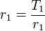 r_1 = \frac{T_1}{r_1}