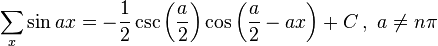 \sum _x \sin ax = -\frac{1}{2} \csc \left(\frac{a}{2}\right) \cos \left(\frac{a}{2}- a x \right) + C \,,\,\,a\ne n \pi 