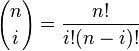 {n \choose i}={\frac {n!}{i!(n-i)!}}