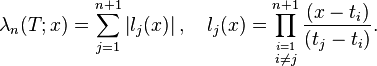 \lambda_n(T; x) = \sum_{j = 1}^{n + 1} \left| l_j(x) \right|, \quad l_j(x) = \prod_{\stackrel{i = 1}{i \ne j}}^{n + 1} \frac{(x - t_i)}{(t_j - t_i)}.