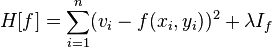  H[f] = \sum_{i=1}^n(v_i - f(x_i,y_i))^2 + \lambda I_f