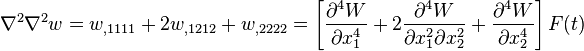 
   \nabla^2\nabla^2 w = w_{,1111} + 2w_{,1212} + w_{,2222}
     = \left[\frac{\partial^4 W}{\partial x_1^4} + 2\frac{\partial^4 W}{\partial x_1^2 \partial x_2^2} + \frac{\partial^4W}{\partial x_2^4}\right] F(t)
