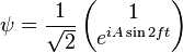 \psi = \frac{1}{\sqrt{2}}\left(\begin{matrix}1 \\ e^{i A \sin 2 f t} \end{matrix} \right) 