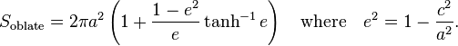 S_{\rm oblate} = 2\pi a^2\left(1+\frac{1-e^2}{e}\tanh^{-1}e\right) \quad \mbox{where} \quad e^2=1-\frac{c^2}{a^2}. 